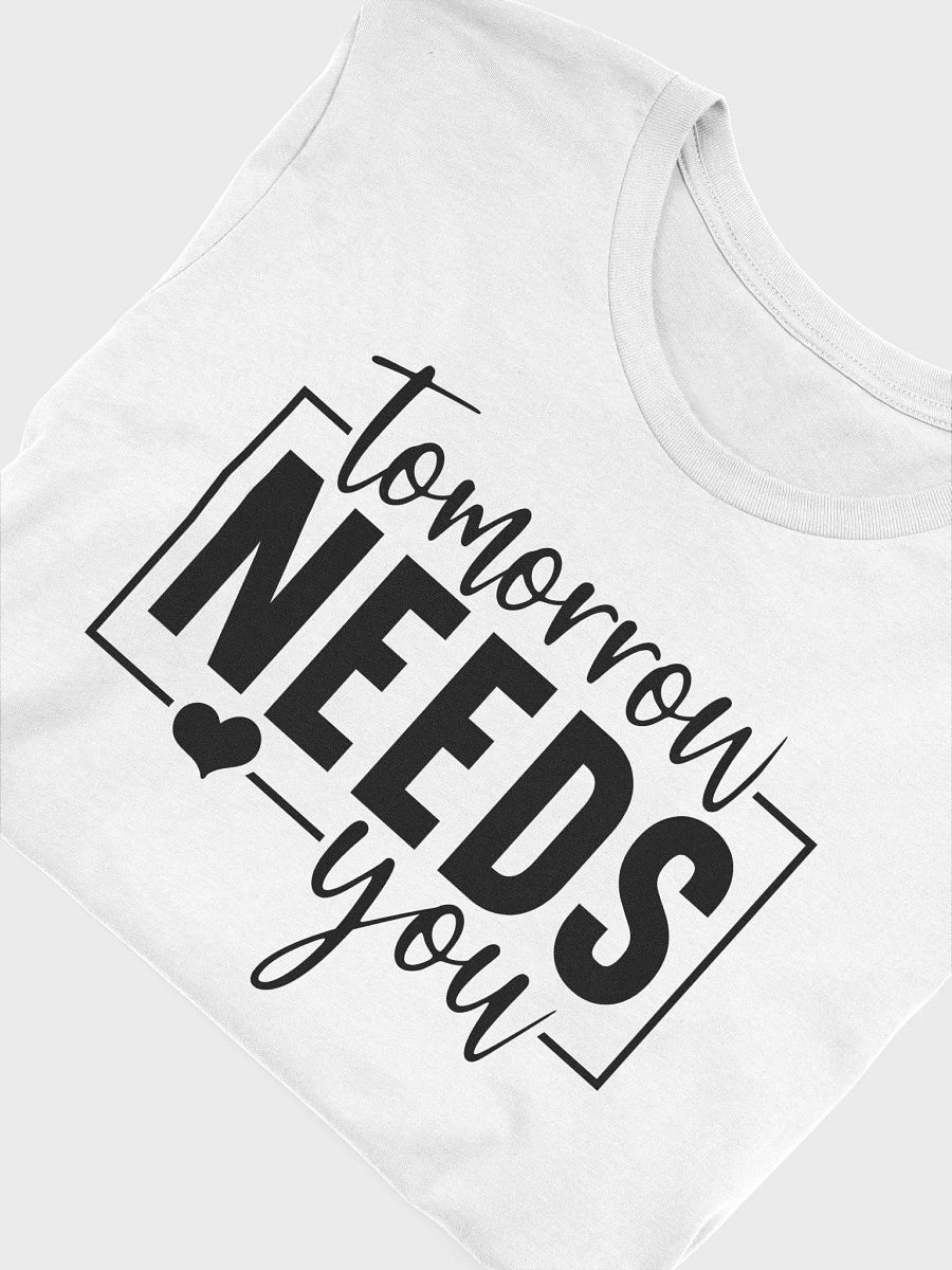 Tomorrow Needs You - Women's White T-Shirt product image (6)