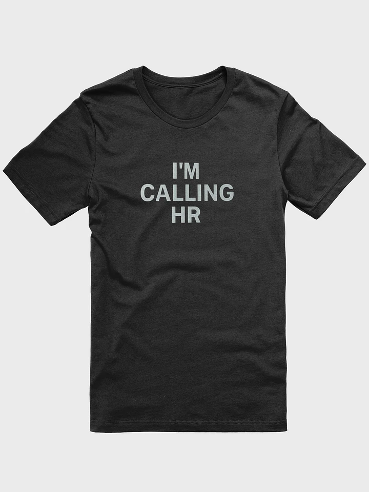 I'm Calling HR - T Shirt product image (2)