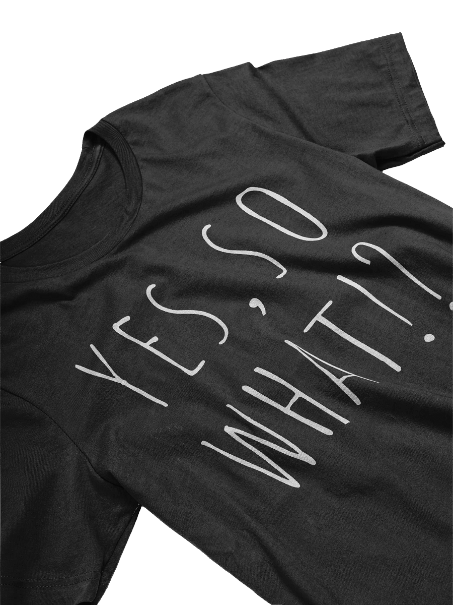 Yes, So What!? T-shirt product image (3)