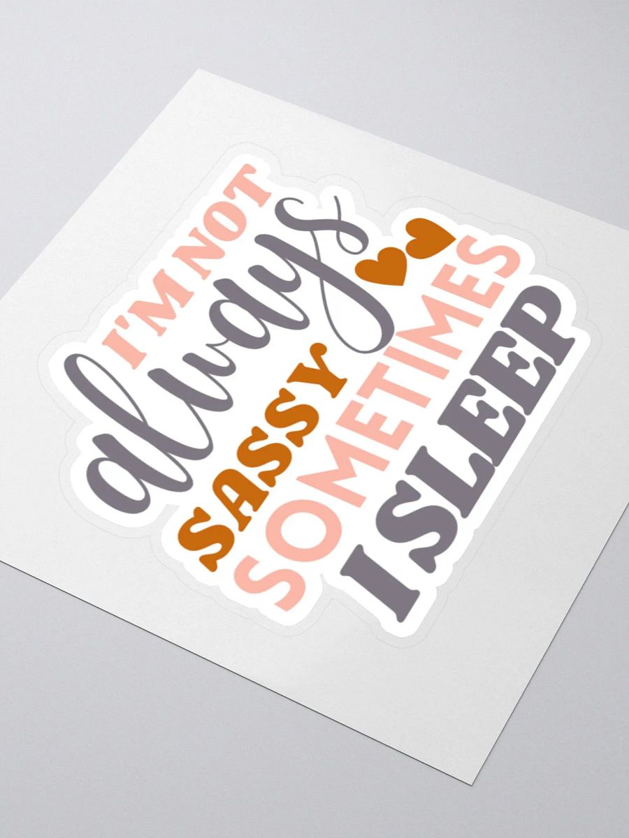 I'm Not Always Sassy Sometimes I Sleep Sticker product image (4)