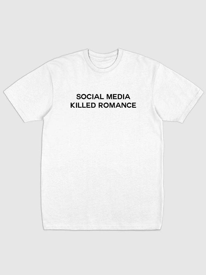 SOCIAL MEDIA KILLED ROMANCE TEE product image (1)