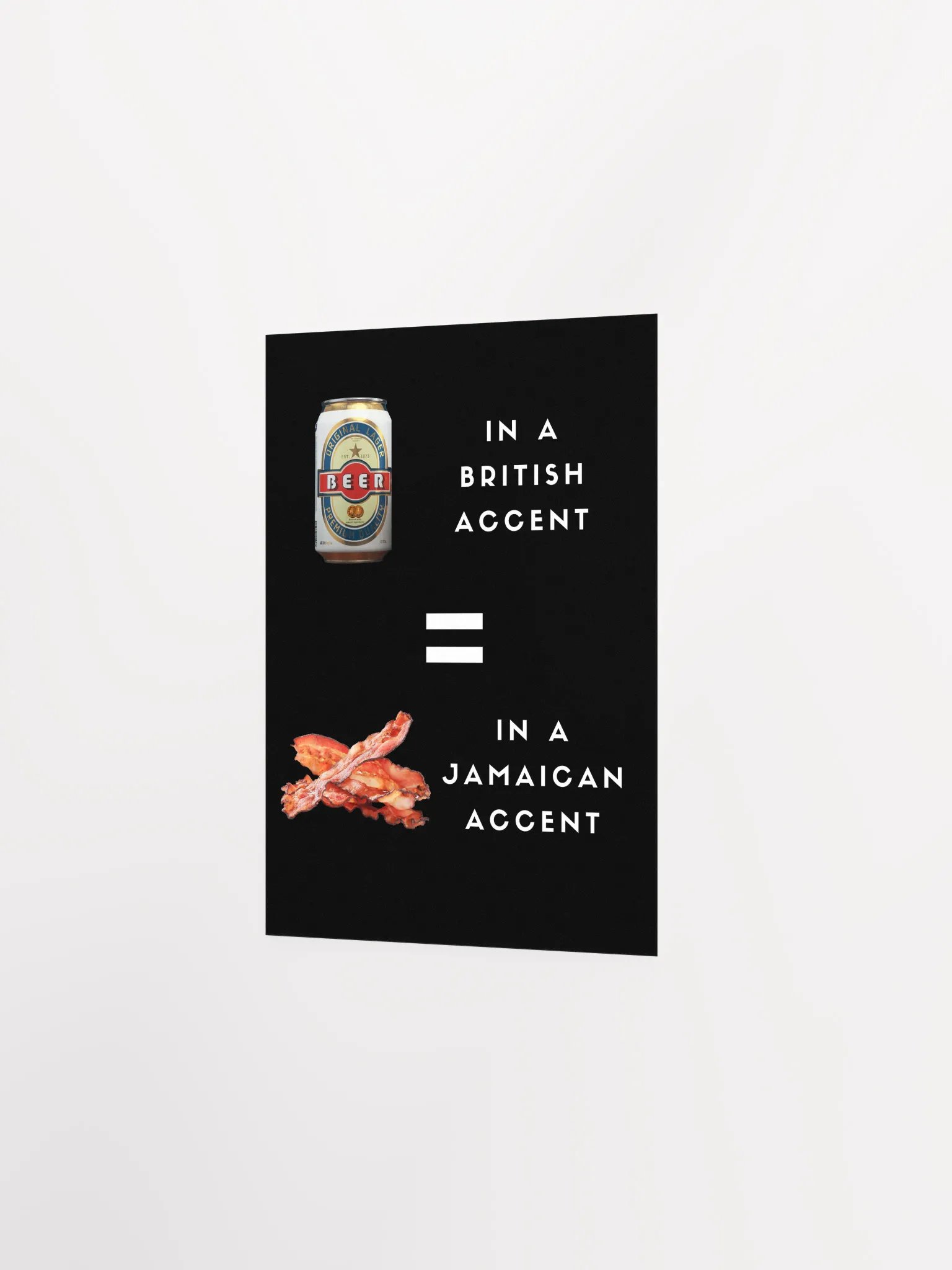 Beer Can Bacon - British and Jamaican Accents Humor Poster product image (10)