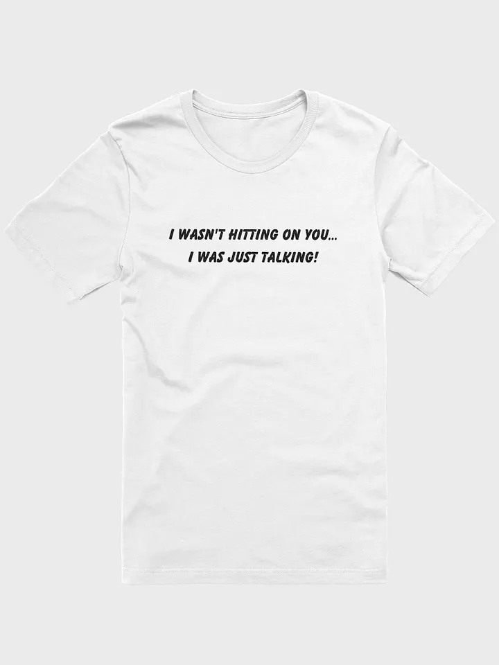I wasn't hitting on you...I was just talking! (I'm Gay) - T-Shirt product image (1)