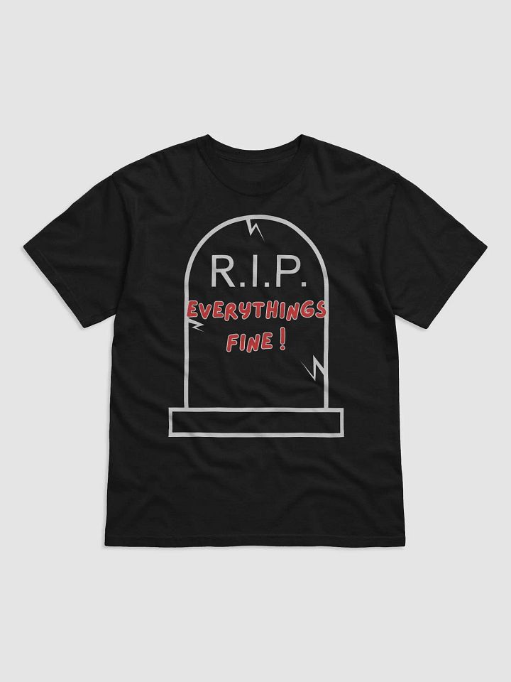 R.I.P. Everything's Fine T-Shirt product image (1)