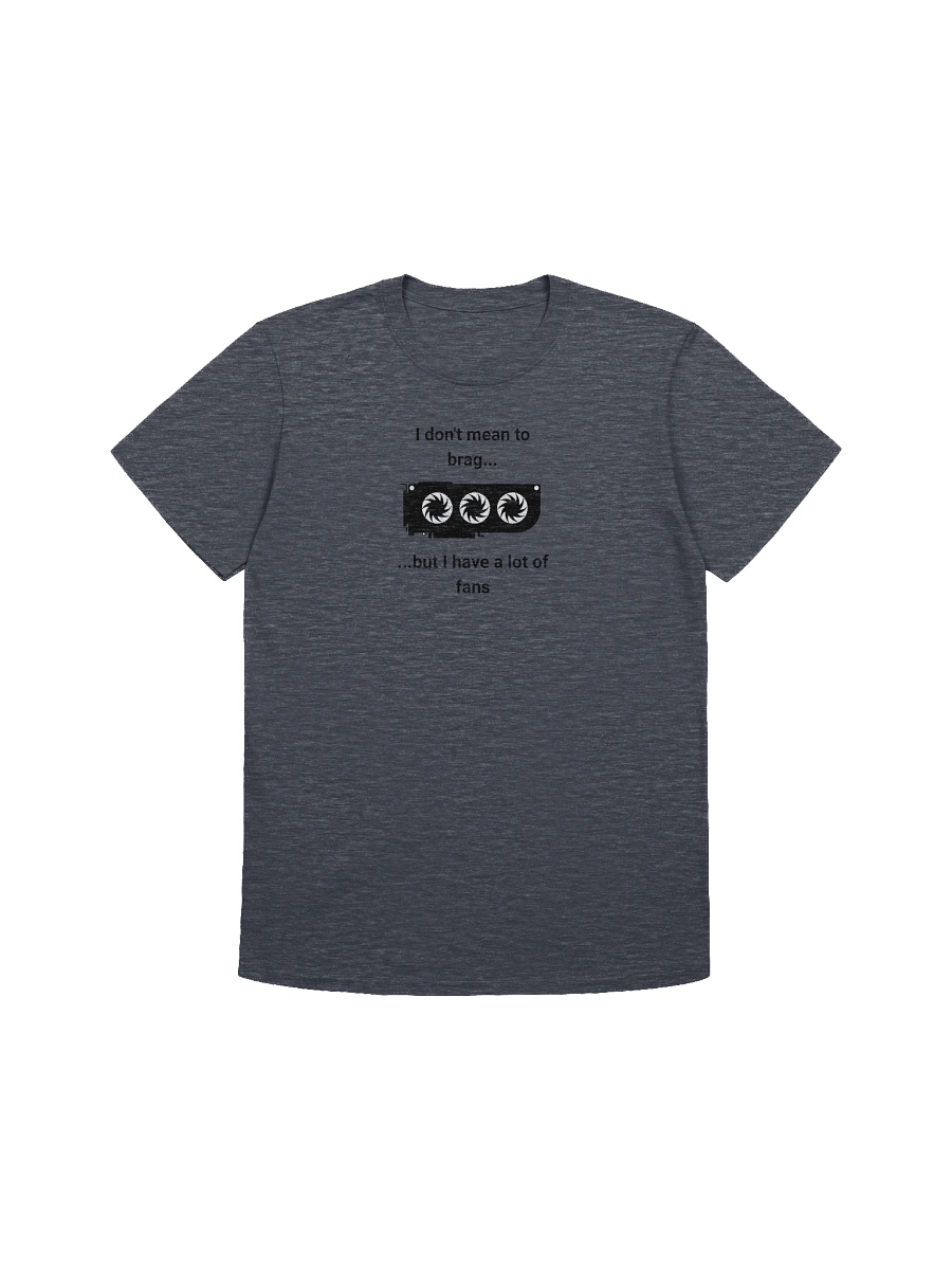 I Have A Lot of Fans - Unisex T-Shirt product image (5)