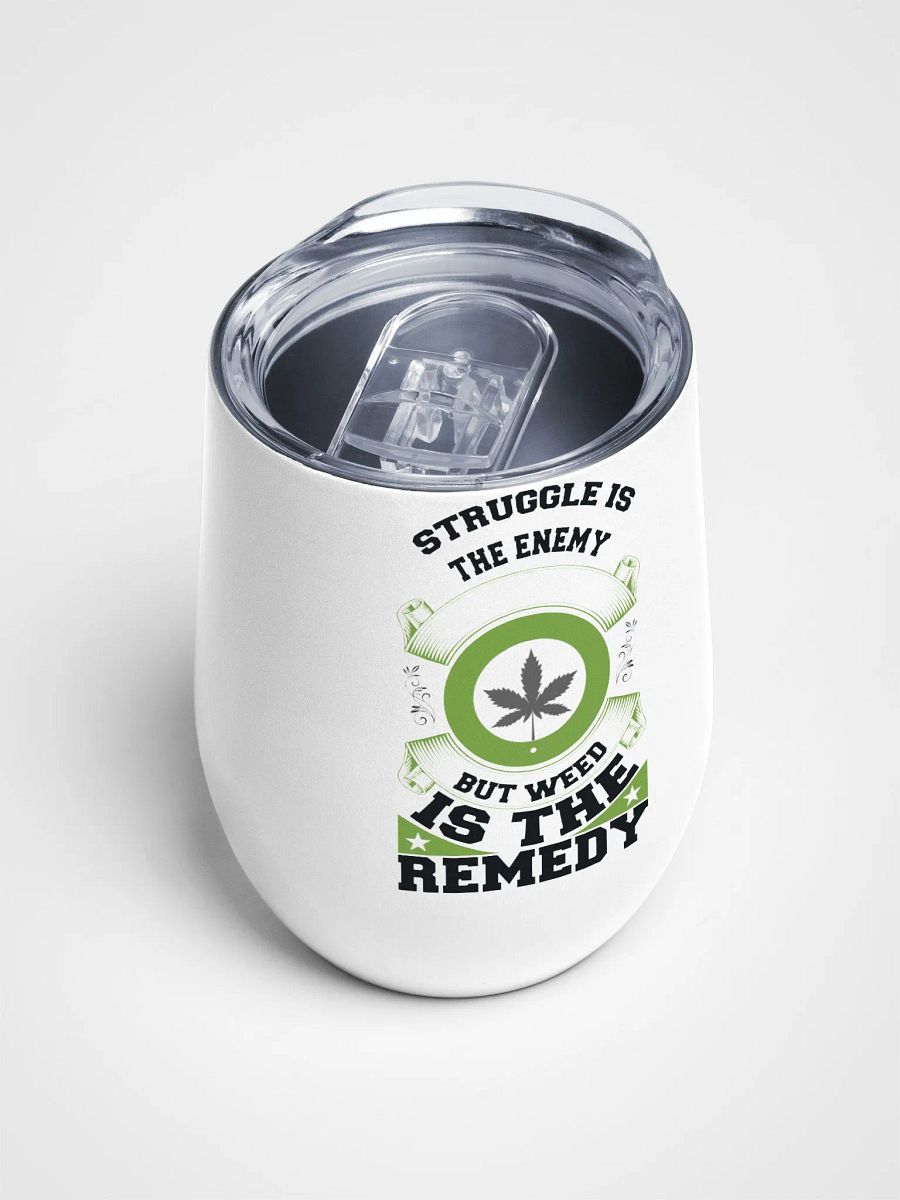 Struggle is the Enemy, but Weed is the Remedy - Wine Tumbler product image (4)