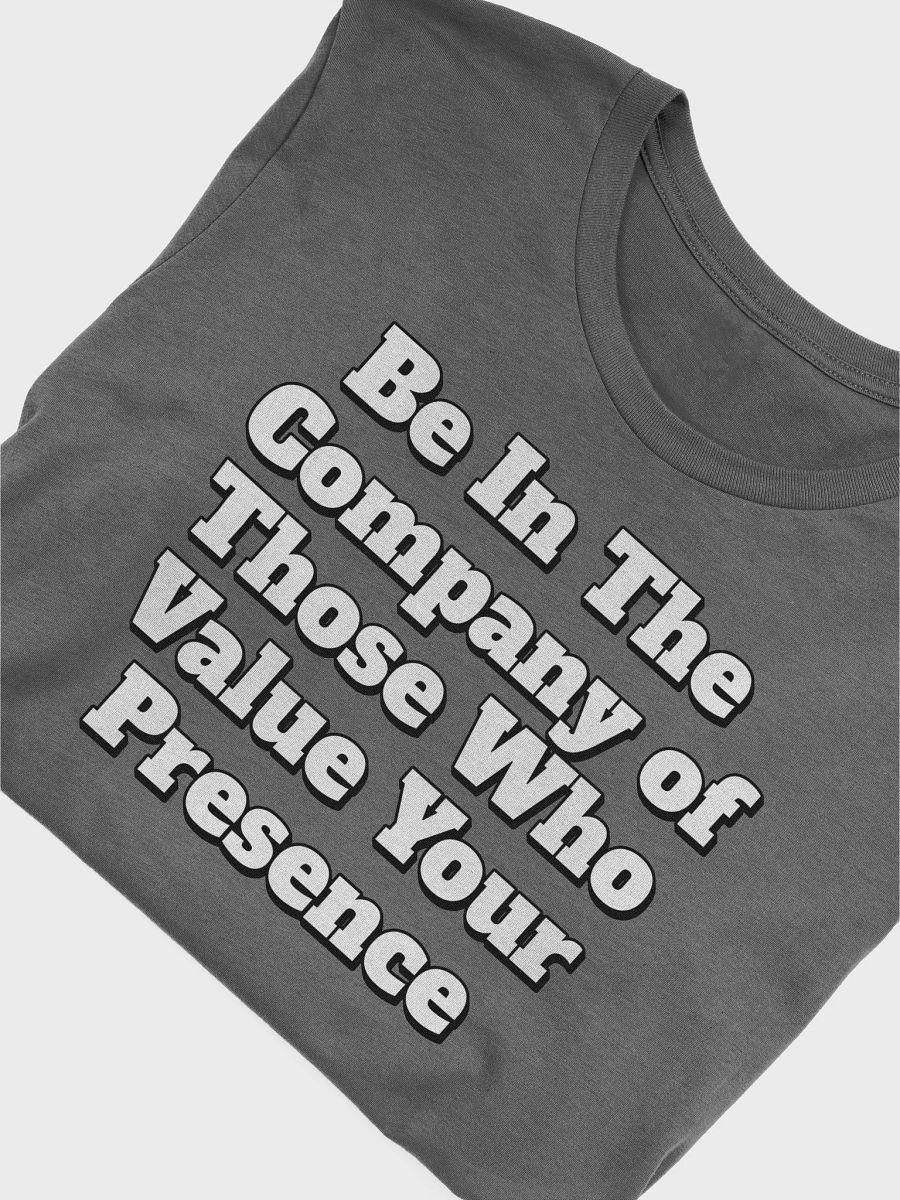 Be In The Company of Those Who Value Your Presence T-shirt product image (3)