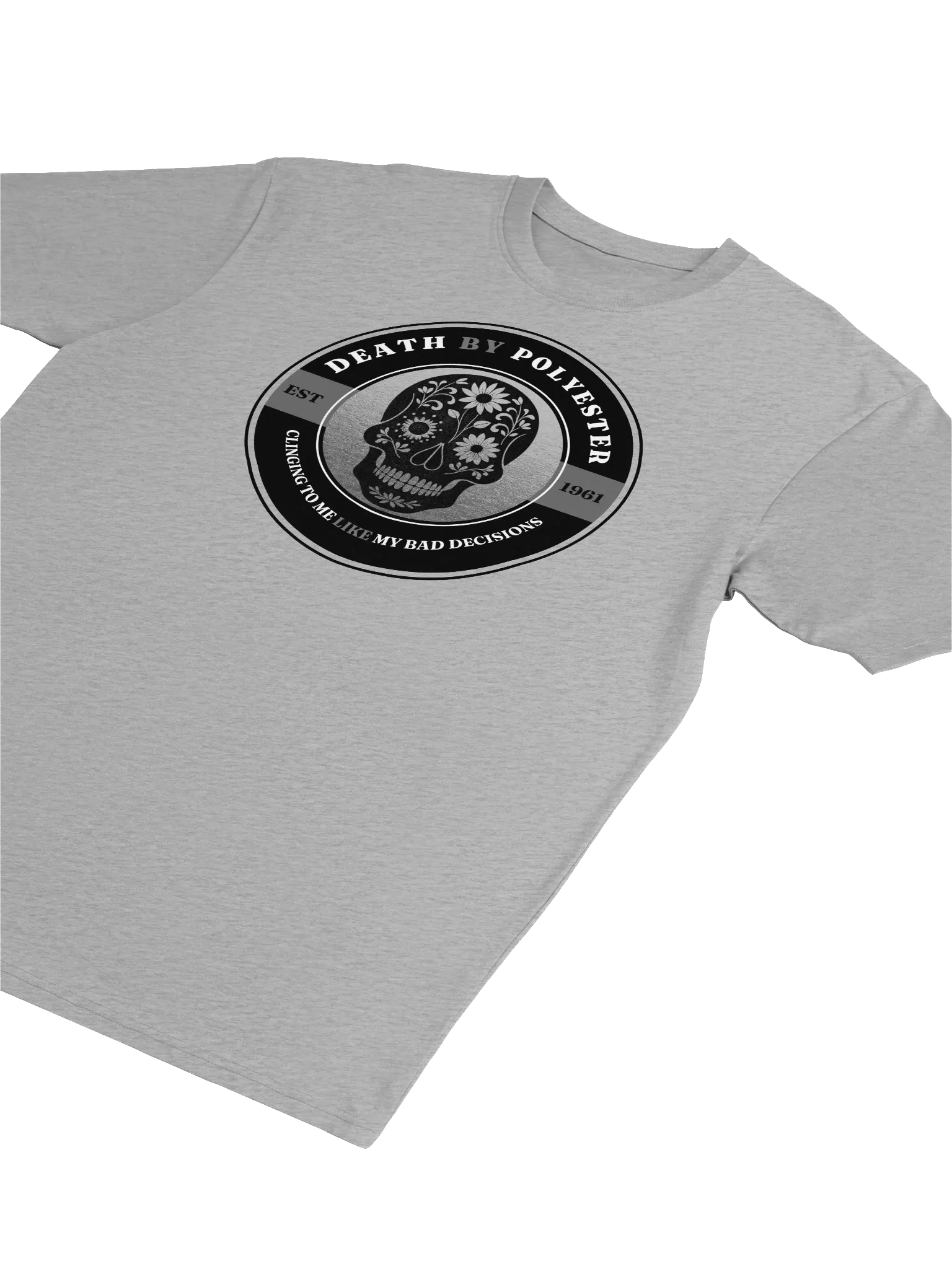 Death by Polyester - Clinging to me like my Bad Decisions T-Shirt product image (12)