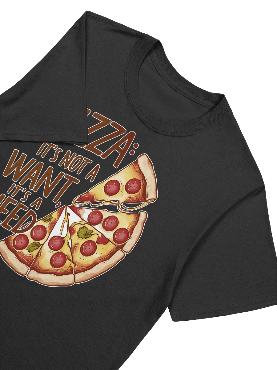 Pizza Lover - From Want to Need - The Unmistakable Call of Pepperoni and Cheese T-Shirt product image (17)