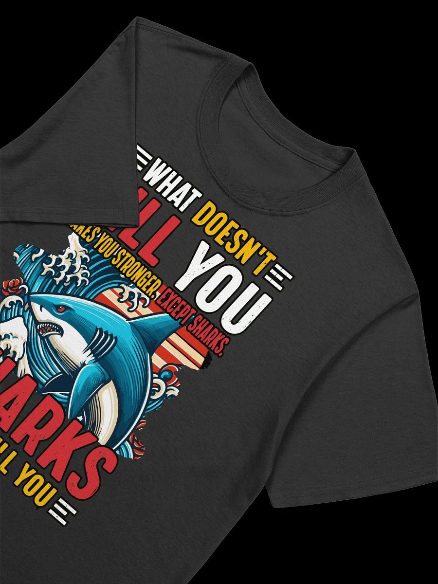Shark Humor-What Doesn't Kill You... T-Shirt product image (48)
