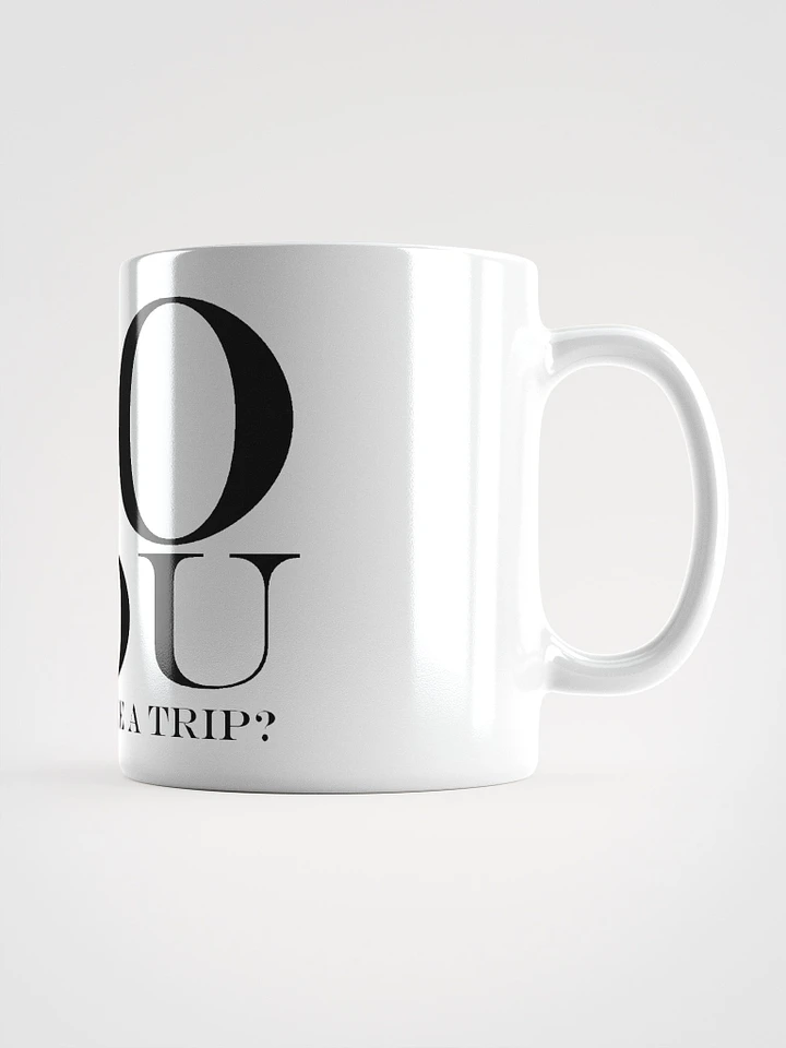 Do You Wanna Take A Trip? coffee mug product image (1)