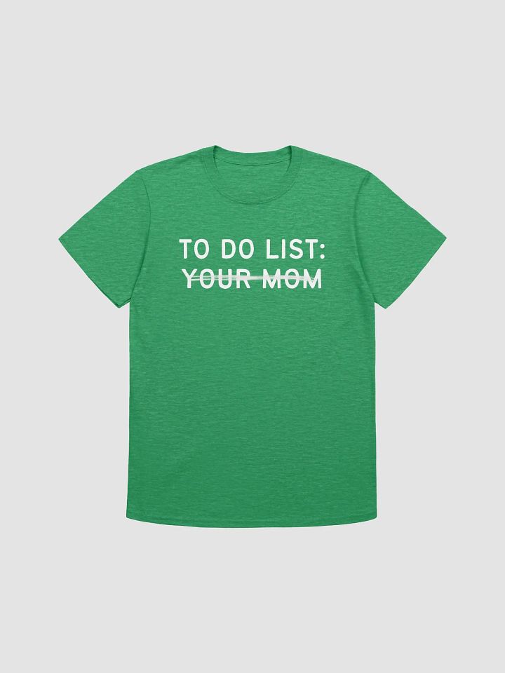 To Do List Your Mom Unisex T-Shirt V20 product image (4)
