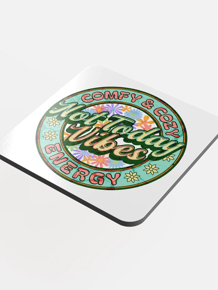 Not Today Vibes Energy Glossed Coaster product image (1)