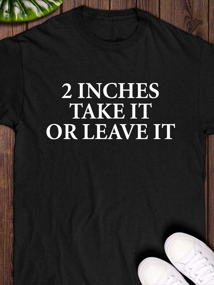 2 inches take it or leave it shirt product image (1)
