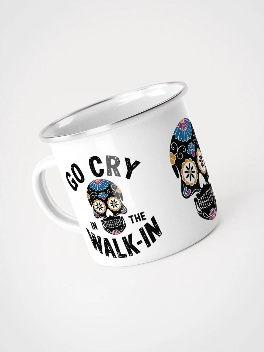 Go cry in the walk-in Enamel Mug product image (4)