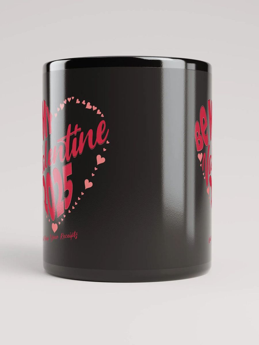 Be My Valentine 2025 But Keep Your Receipts Black Mug product image (7)