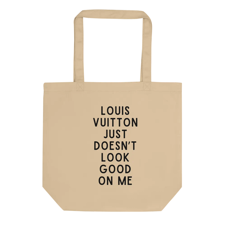 Louis Vuitton Just Doesn't Look Good On Me Tote Bag product image (1)