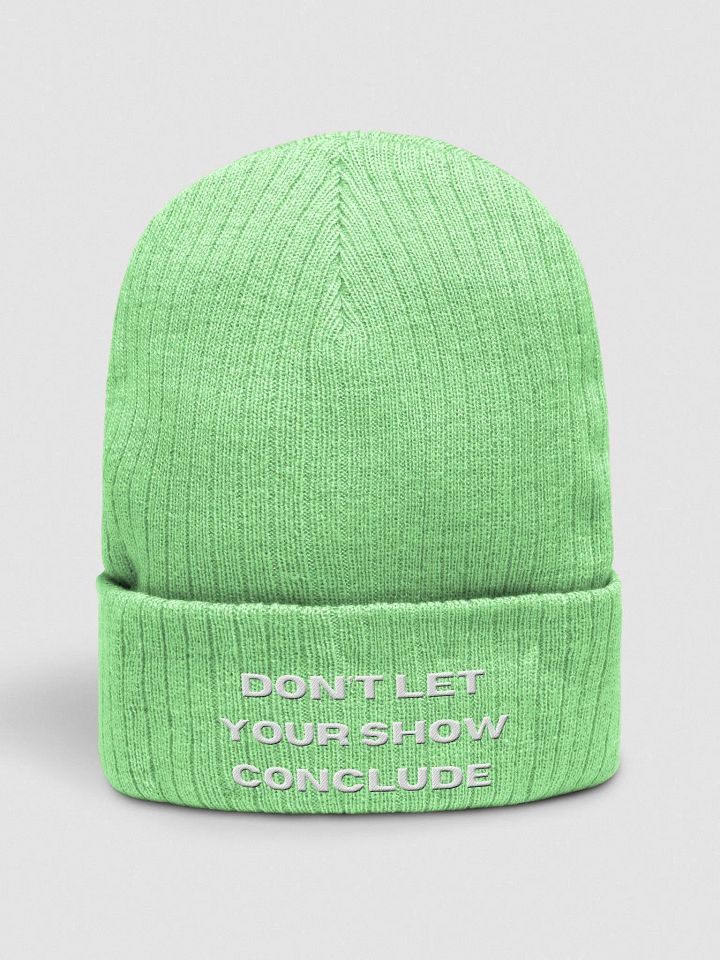 Don't Let Your Show Conclude Ribbed Beanie product image (2)