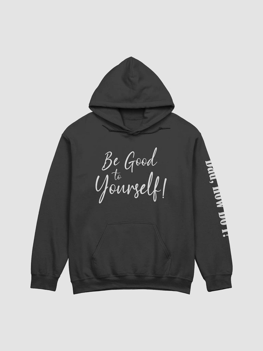 Be Good to Yourself - Hoodie product image (9)