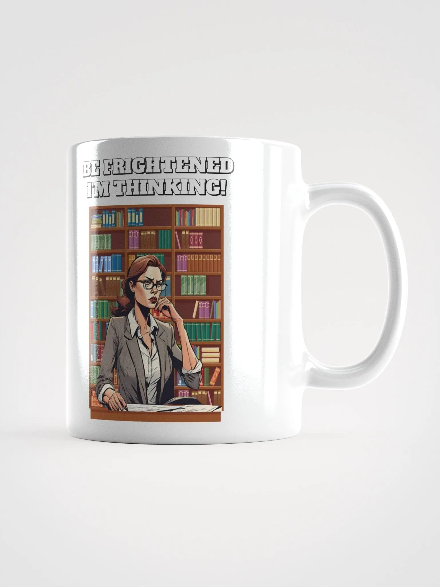 Be Frightened, I'm Thinking Women's White Mug product image (3)