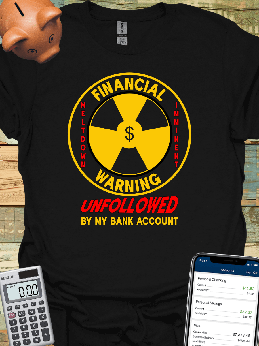 Financial Warning Meltdown Imminent - My Bank Account Unfollowed Me product image (43)