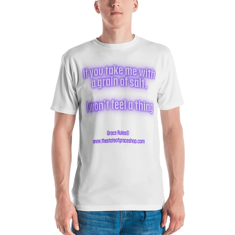 FUNNY TEES 4 U FOR MEN - “If you take me with a grain of salt, I won’t feel a thing.” product image (2)