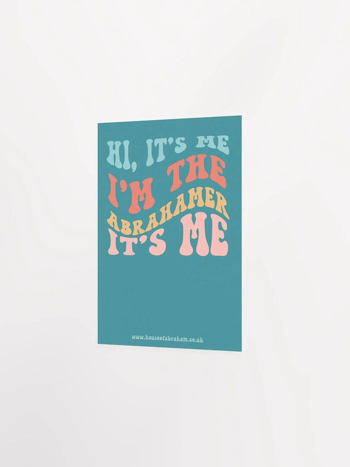 Hi, It's Me, I'm The Abrahamer, It's Me - Teal Poster product image (2)