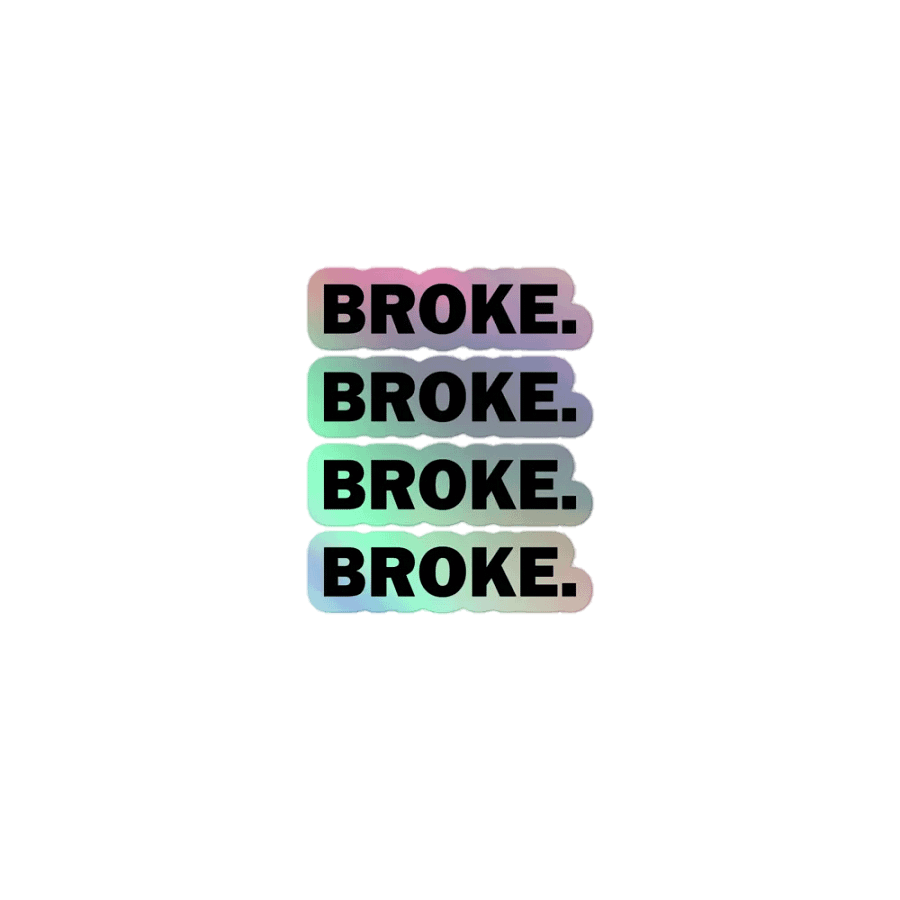 Broke. // Holographic Stickers product image (1)