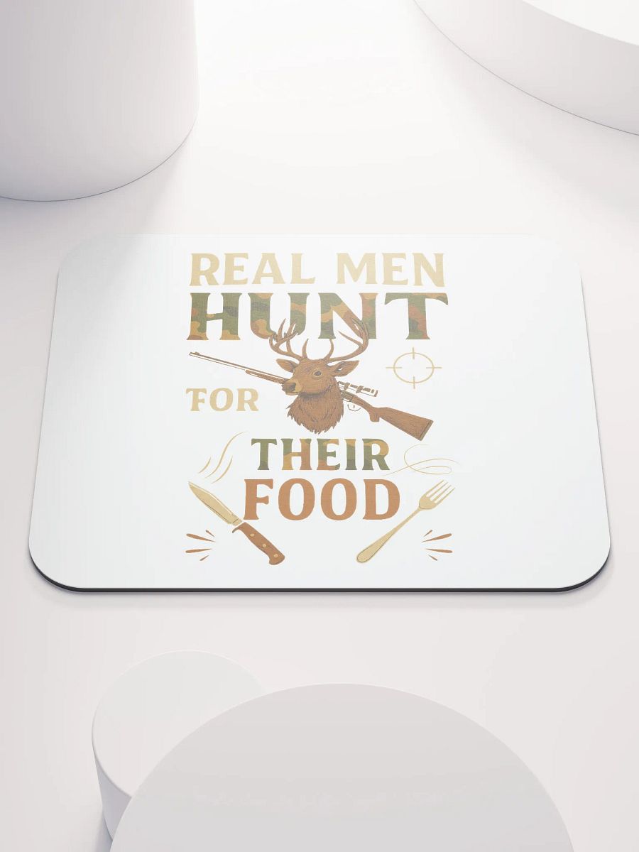 Hunting Quote Mouse Pad – Real Men Hunt for Their Food product image (1)