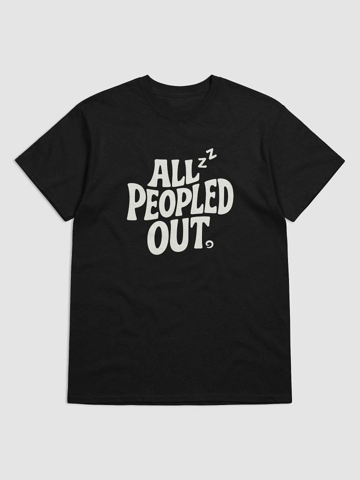 All Peopled Out – Funny Introvert Graphic Tee product image (1)
