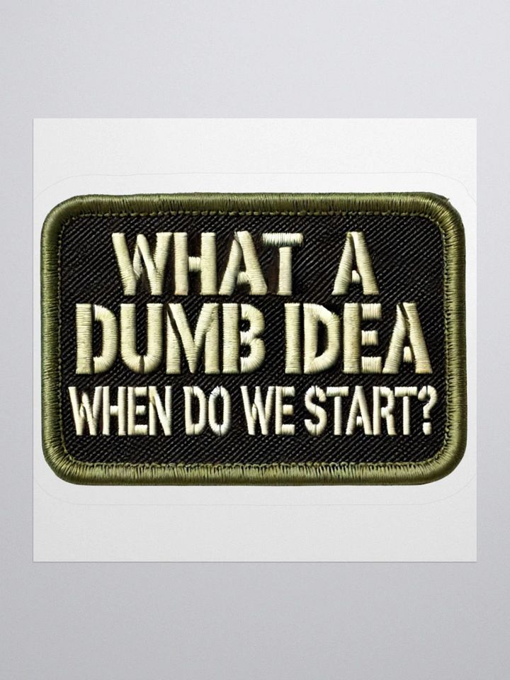What a Dumb Idea Sticker product image (1)
