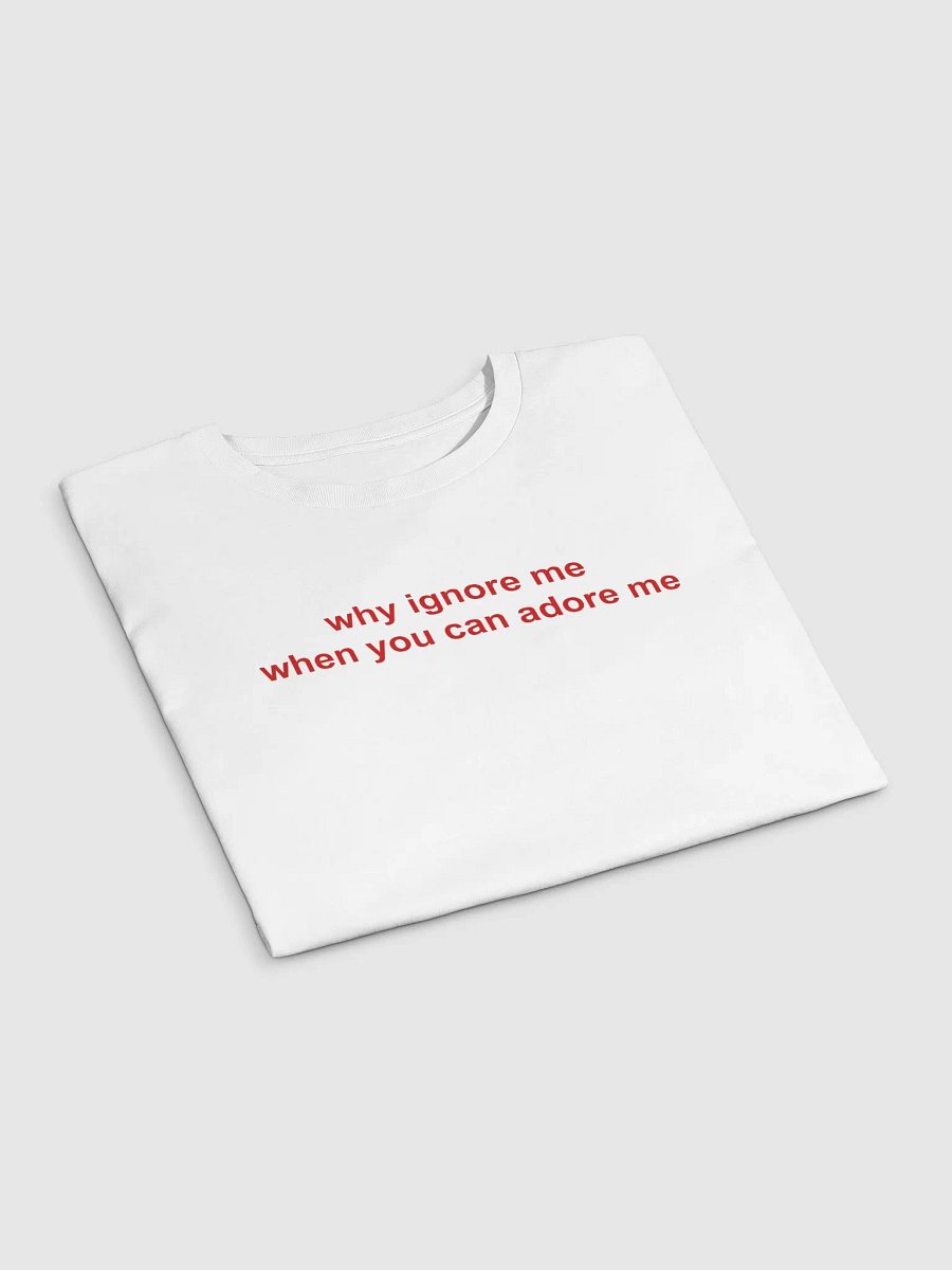 why ignore me when you can adore me Crop Top product image (11)