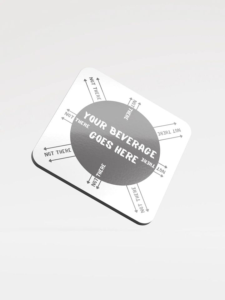 Coaster - Your Beverage Goes Here product image (1)