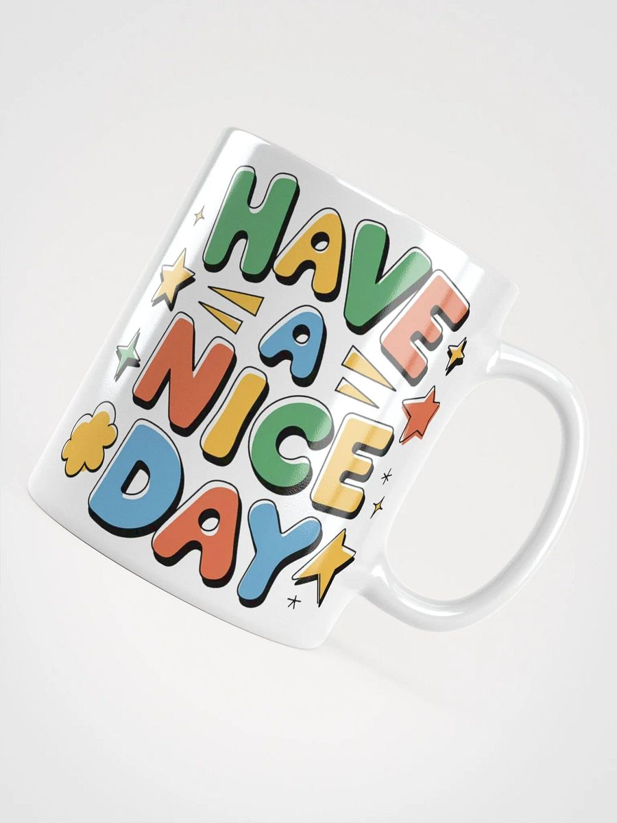 "Have a Nice Day" #Motivational Glossy White Mug product image (10)