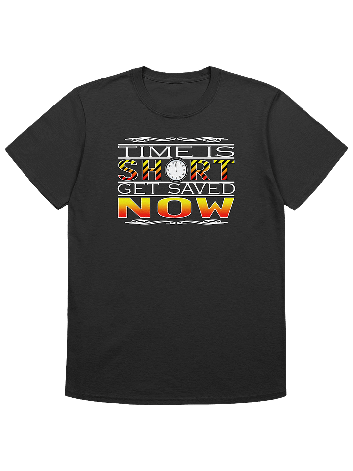 Time Is Short Get Saved Now T-Shirt product image (1)