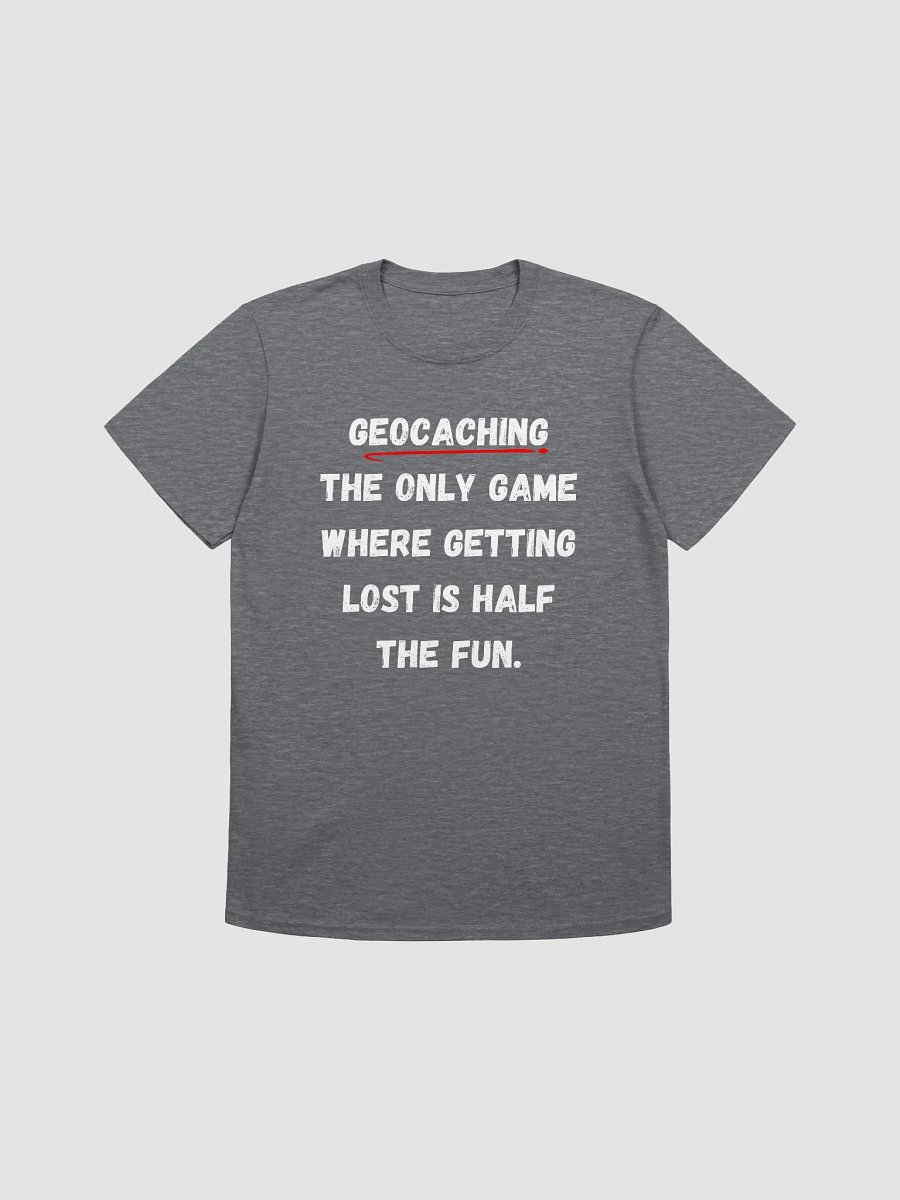 Geocaching: The only game where getting lost is half the fun - Fun Geocaching Quote T-Shirt product image (15)