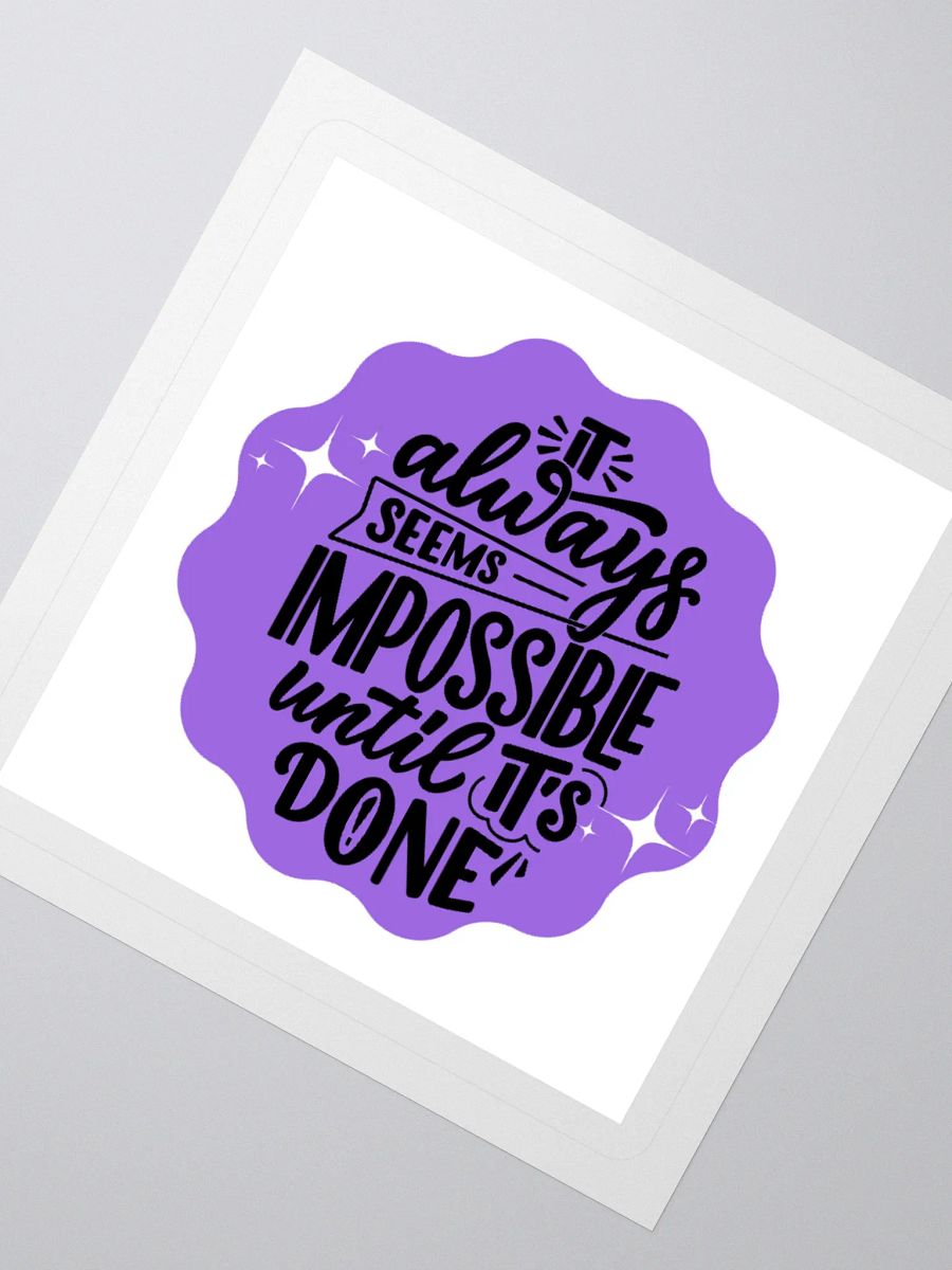 Impossible Until It's Done – Motivational 3x3 Sticker product image (2)