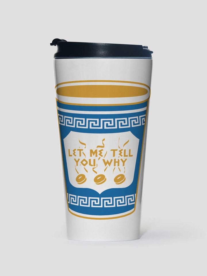 Let Me Tell You Why Coffee Stainless Steel Travel Mug product image (1)