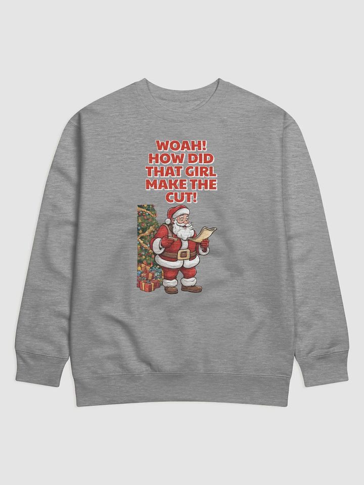 Woah! How Did That Girl Make The Cut! Christmas Sweatshirt product image (1)