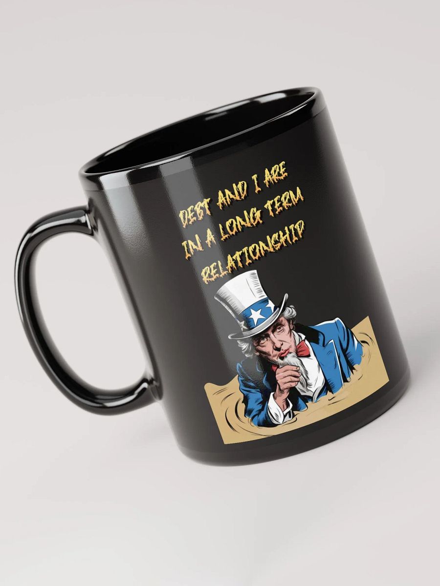 Debt And I Are In A Long Term Relationship Funny Black Mug product image (3)