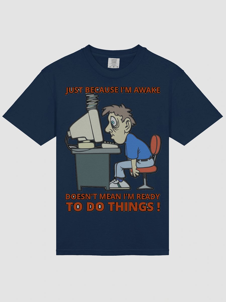 JUST BECAUSE I'M AWAKE DOESN'T MEAN I'M READY TO DO THINGS! product image (30)