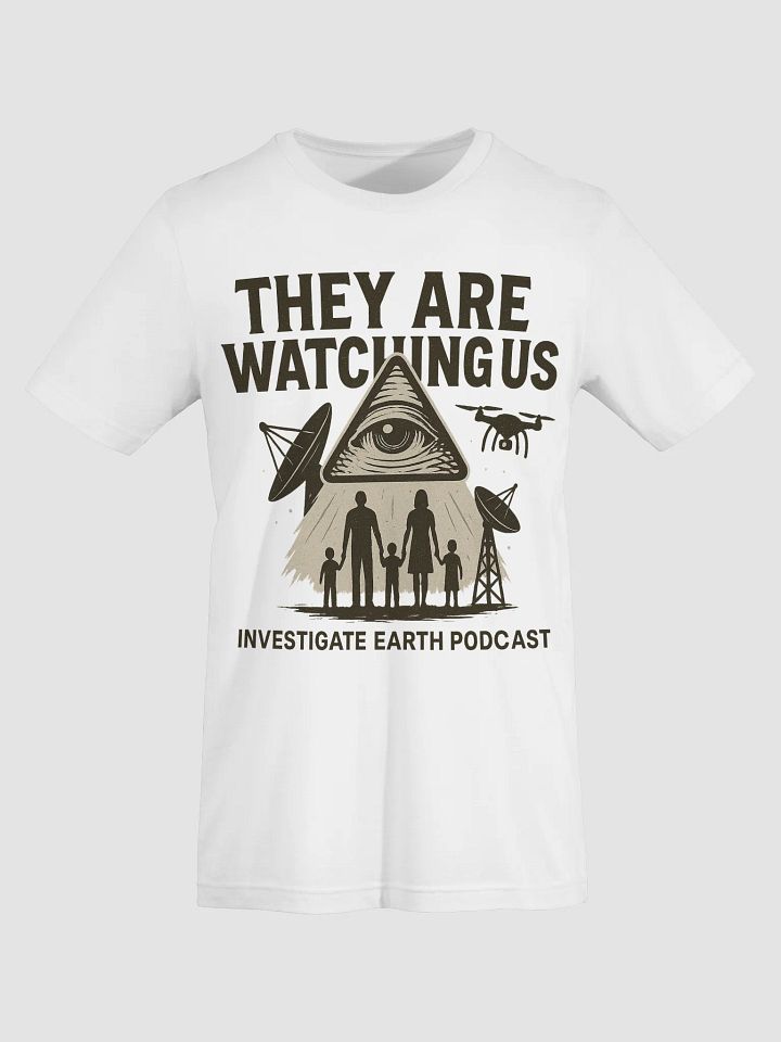 They Are Watching Us T-Shirt - LIMITED product image (1)