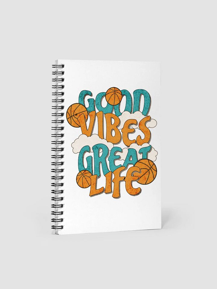Good Vibes Great Life Basketball Spiral Notebook product image (1)