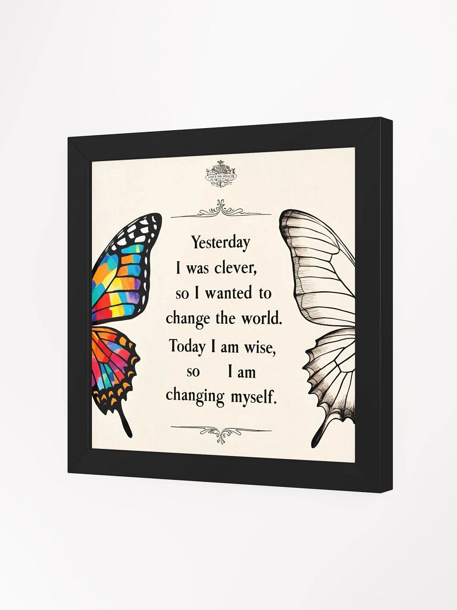 Yesterday I was clever, so I wanted to change the world. Today I am wise, so I am changing myself - Framed High-Quality Matte Poster product image (17)