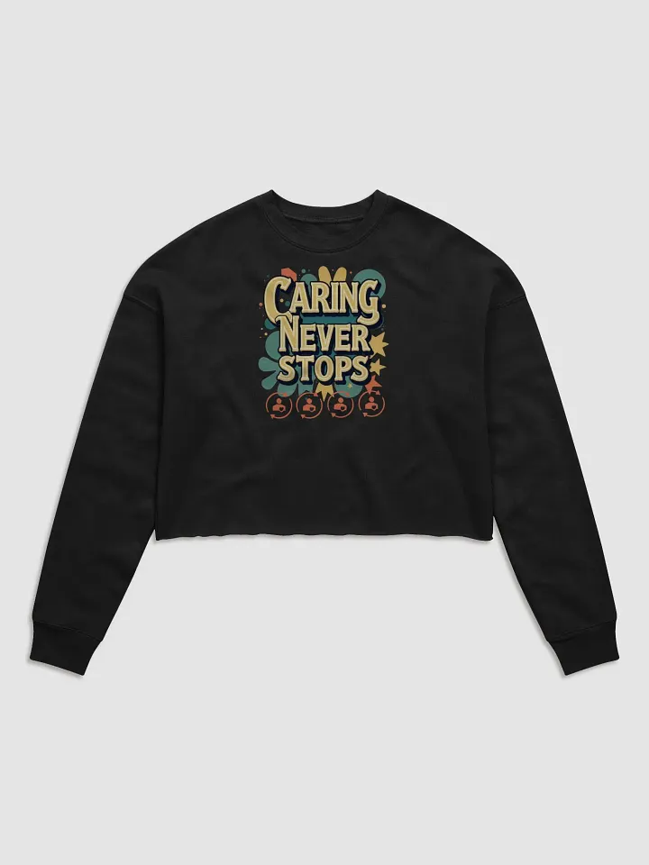 Caring Never Stops Crop Sweatshirt product image (3)