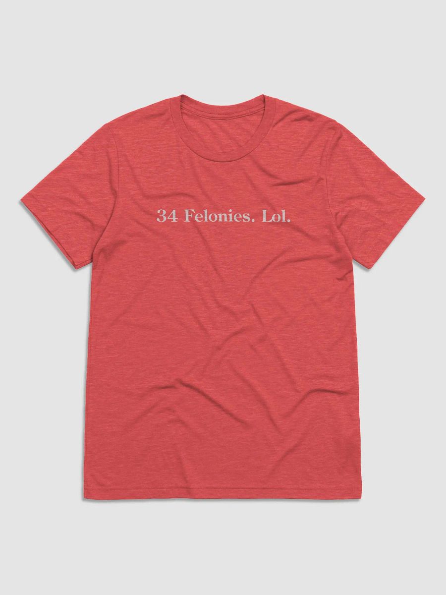 34 Felonies. Lol. product image (1)