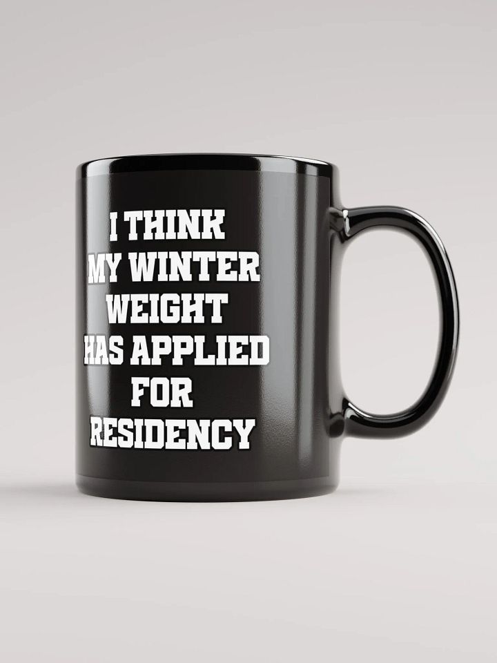 I Think My Winter Weight Has Applied For Residency Black Mug product image (3)