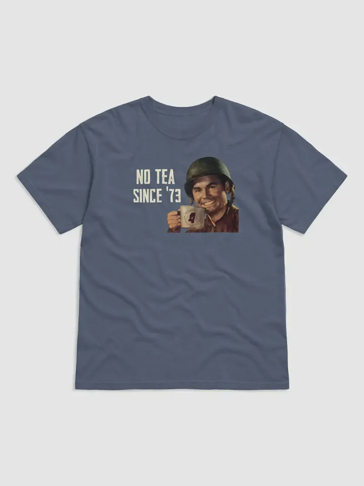 No Tea Since '76 Tee product image (1)