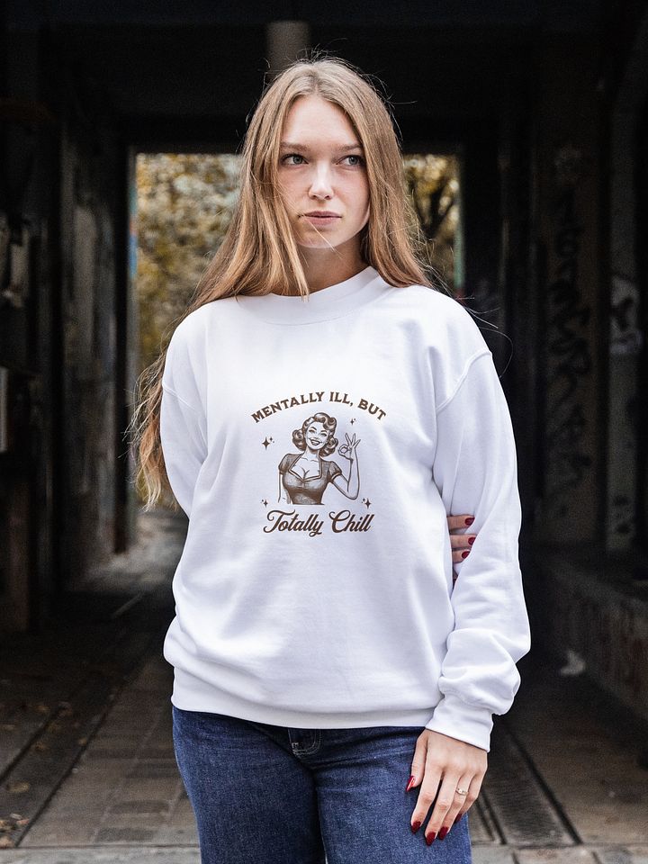 Funny Mental Health Sweatshirt – "Mentally Ill But Totally Chill", Vintage Meme Sweatshirt, Retro Graphic Sweatshirt product image (1)