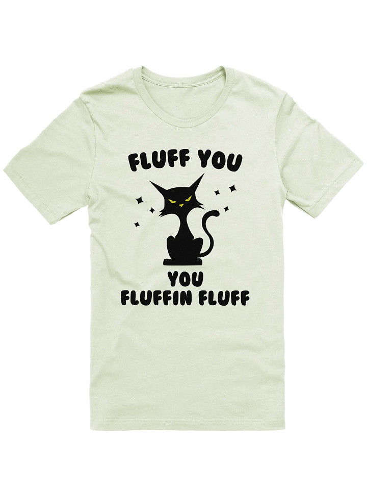 Fluff You Cat T-Shirt product image (1)